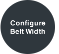 Configure Belt Width